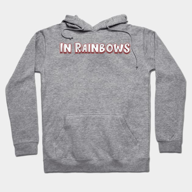 In Rainbows (radiohead) Hoodie by QinoDesign